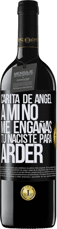 39,95 € | Vino Tinto Edición RED MBE Reserva Carita de ángel, a mí no me engañas, tú naciste para arder Etiqueta Negra. Etiqueta personalizable Reserva 12 Meses Cosecha 2014 Tempranillo