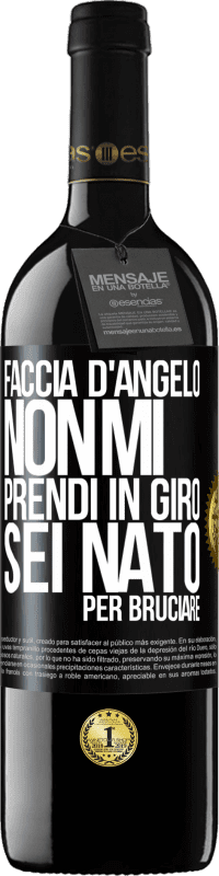 39,95 € Spedizione Gratuita | Vino rosso Edizione RED MBE Riserva Faccia d'angelo, non mi prendi in giro, sei nato per bruciare Etichetta Nera. Etichetta personalizzabile Riserva 12 Mesi Raccogliere 2015 Tempranillo