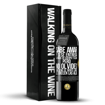 «Sabe amar, y si se entrega, lo hace en cuerpo y alma. Pero, no olvides, que si no se siente libre, le crecen las alas» Edición RED MBE Reserva