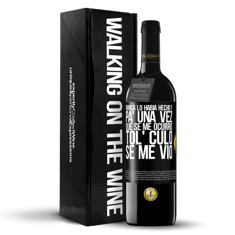 39,95 € Envío gratis | Vino Tinto Edición RED MBE Reserva Nunca lo había hecho y para una vez que se me ocurrió todo el culo se me vio Etiqueta Negra. Etiqueta personalizable Reserva 12 Meses Cosecha 2015 Tempranillo