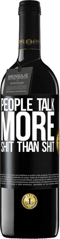 39,95 € Free Shipping | Red Wine RED Edition MBE Reserve People talk more shit than shit Black Label. Customizable label Reserve 12 Months Harvest 2016 Tempranillo