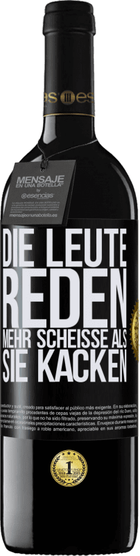 39,95 € Kostenloser Versand | Rotwein RED Ausgabe MBE Reserve Die Leute reden mehr Scheiße als Scheiße Schwarzes Etikett. Anpassbares Etikett Reserve 12 Monate Ernte 2015 Tempranillo