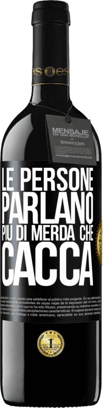 39,95 € | Vino rosso Edizione RED MBE Riserva Le persone parlano più di merda che di merda Etichetta Nera. Etichetta personalizzabile Riserva 12 Mesi Raccogliere 2015 Tempranillo