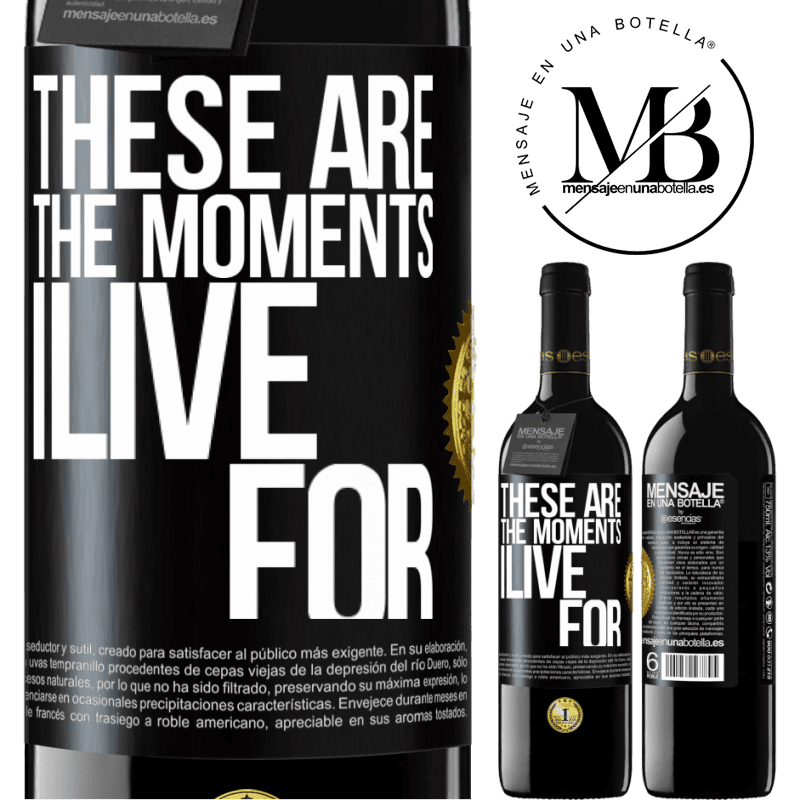 39,95 € Free Shipping | Red Wine RED Edition MBE Reserve These are the moments I live for Black Label. Customizable label Reserve 12 Months Harvest 2016 Tempranillo