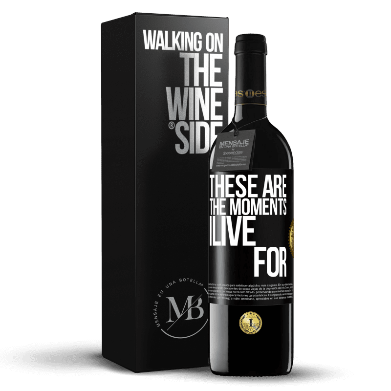 39,95 € Free Shipping | Red Wine RED Edition MBE Reserve These are the moments I live for Black Label. Customizable label Reserve 12 Months Harvest 2014 Tempranillo