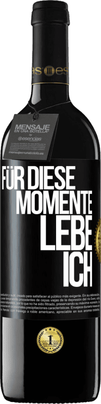 39,95 € | Rotwein RED Ausgabe MBE Reserve Für diese Momente lebe ich Schwarzes Etikett. Anpassbares Etikett Reserve 12 Monate Ernte 2015 Tempranillo