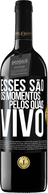 39,95 € Envio grátis | Vinho tinto Edição RED MBE Reserva Esses são os momentos pelos quais vivo Etiqueta Preta. Etiqueta personalizável Reserva 12 Meses Colheita 2016 Tempranillo