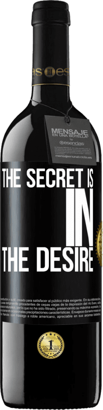39,95 € | Red Wine RED Edition MBE Reserve The secret is in the desire Black Label. Customizable label Reserve 12 Months Harvest 2014 Tempranillo