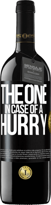 39,95 € | 红酒 RED版 MBE 预订 The one in case of a hurry 黑标. 可自定义的标签 预订 12 个月 收成 2014 Tempranillo