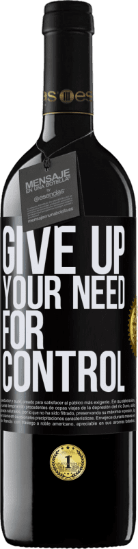 39,95 € Envío gratis | Vino Tinto Edición RED MBE Reserva Give up your need for control Etiqueta Negra. Etiqueta personalizable Reserva 12 Meses Cosecha 2016 Tempranillo