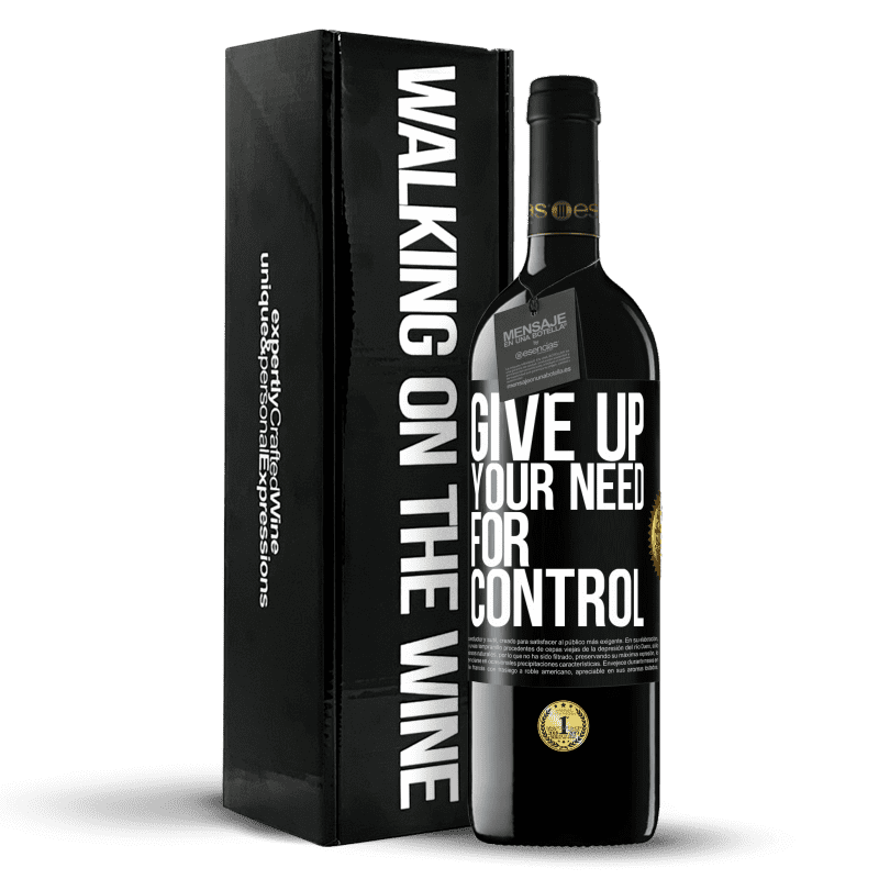 39,95 € Envío gratis | Vino Tinto Edición RED MBE Reserva Give up your need for control Etiqueta Negra. Etiqueta personalizable Reserva 12 Meses Cosecha 2015 Tempranillo