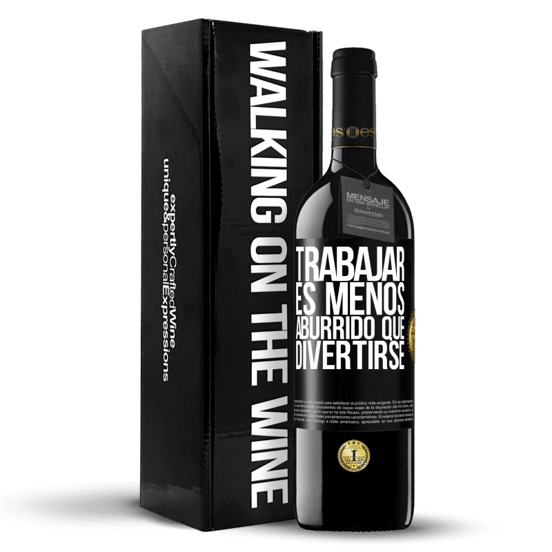 39,95 € Envío gratis | Vino Tinto Edición RED MBE Reserva Trabajar es menos aburrido que divertirse Etiqueta Negra. Etiqueta personalizable Reserva 12 Meses Cosecha 2015 Tempranillo