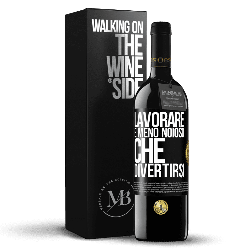 39,95 € Spedizione Gratuita | Vino rosso Edizione RED MBE Riserva Lavorare è meno noioso che divertirsi Etichetta Nera. Etichetta personalizzabile Riserva 12 Mesi Raccogliere 2016 Tempranillo