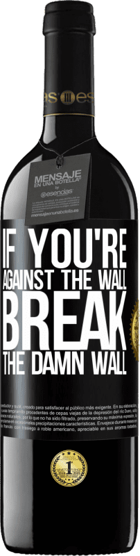 39,95 € 免费送货 | 红酒 RED版 MBE 预订 如果您靠在墙上，请打破该死的墙 黑标. 可自定义的标签 预订 12 个月 收成 2016 Tempranillo