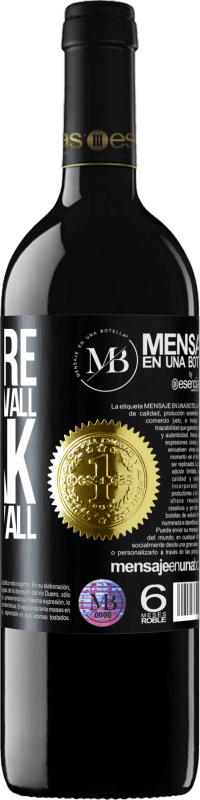 «If you're against the wall, break the damn wall» RED Edition Crianza 6 Months