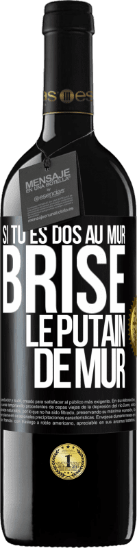 39,95 € Envoi gratuit | Vin rouge Édition RED MBE Réserve Si tu es dos au mur brise le putain de mur Étiquette Noire. Étiquette personnalisable Réserve 12 Mois Récolte 2016 Tempranillo