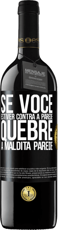 39,95 € Envio grátis | Vinho tinto Edição RED MBE Reserva Se você estiver contra a parede, quebre a maldita parede Etiqueta Preta. Etiqueta personalizável Reserva 12 Meses Colheita 2016 Tempranillo