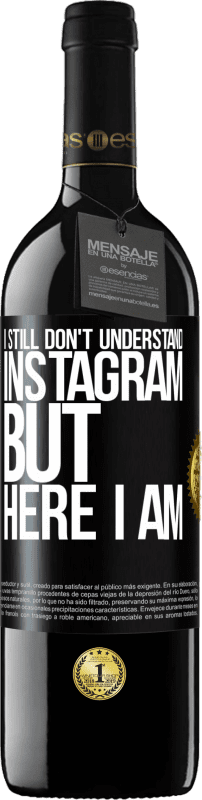 «I still don't understand Instagram, but here I am» RED Edition Crianza 6 Months