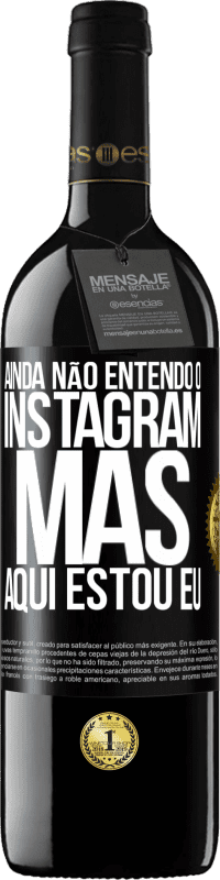 «Ainda não entendo o Instagram, mas aqui estou eu» Edição RED MBE Reserva