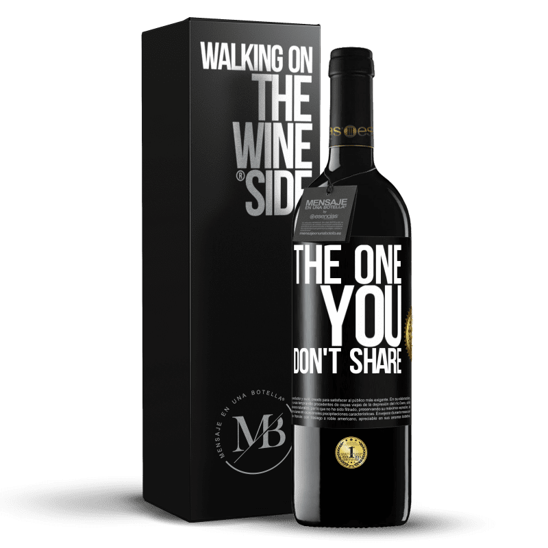 39,95 € Бесплатная доставка | Красное вино Издание RED MBE Бронировать The one you don't share Черная метка. Настраиваемая этикетка Бронировать 12 Месяцы Урожай 2016 Tempranillo