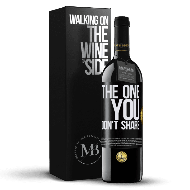 39,95 € Kostenloser Versand | Rotwein RED Ausgabe MBE Reserve The one you don't share Schwarzes Etikett. Anpassbares Etikett Reserve 12 Monate Ernte 2015 Tempranillo