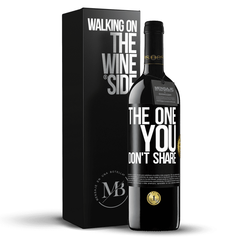 39,95 € Spedizione Gratuita | Vino rosso Edizione RED MBE Riserva The one you don't share Etichetta Nera. Etichetta personalizzabile Riserva 12 Mesi Raccogliere 2016 Tempranillo