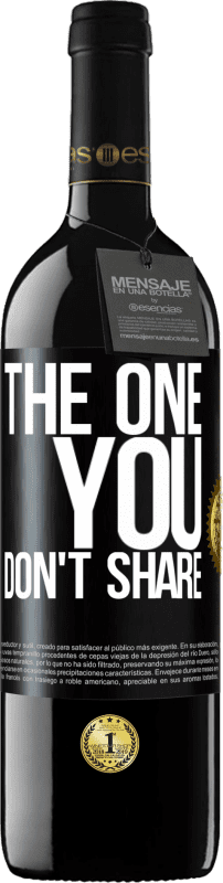 39,95 € Envio grátis | Vinho tinto Edição RED MBE Reserva The one you don't share Etiqueta Preta. Etiqueta personalizável Reserva 12 Meses Colheita 2016 Tempranillo