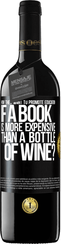 39,95 € | 红酒 RED版 MBE 预订 如果一本书比一瓶酒贵，他们如何促进教育 黑标. 可自定义的标签 预订 12 个月 收成 2014 Tempranillo