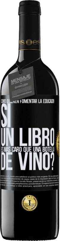 «Cómo quieren fomentar la educación si un libro es más caro que una botella de vino» Edición RED MBE Reserva