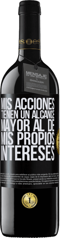 39,95 € | Vino Tinto Edición RED MBE Reserva Mis acciones tienen un alcance mayor al de mis propios intereses Etiqueta Negra. Etiqueta personalizable Reserva 12 Meses Cosecha 2015 Tempranillo