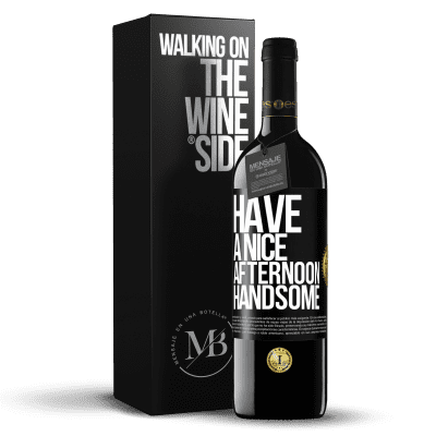 «Have a nice afternoon, handsome» RED Edition MBE Reserve