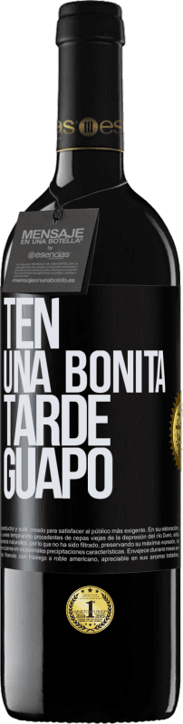 39,95 € Envío gratis | Vino Tinto Edición RED MBE Reserva Ten una bonita tarde, guapo Etiqueta Negra. Etiqueta personalizable Reserva 12 Meses Cosecha 2016 Tempranillo