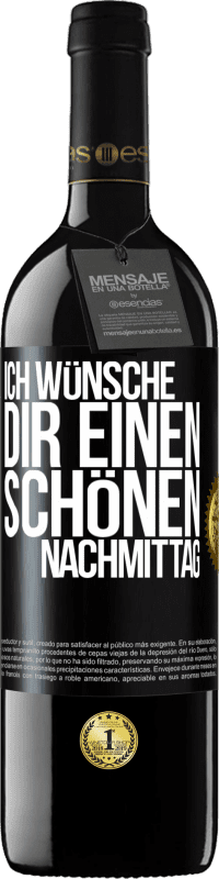 39,95 € | Rotwein RED Ausgabe MBE Reserve Ich wünsche dir einen schönen Nachmittag Schwarzes Etikett. Anpassbares Etikett Reserve 12 Monate Ernte 2015 Tempranillo