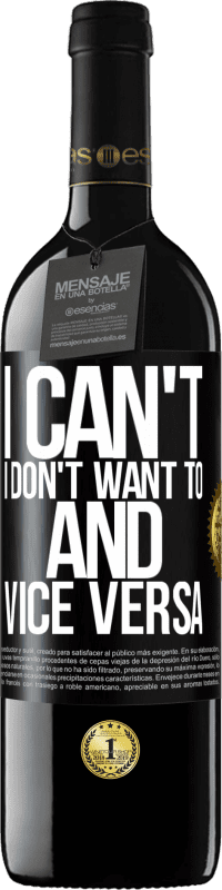 39,95 € | Red Wine RED Edition MBE Reserve I can't, I don't want to, and vice versa Black Label. Customizable label Reserve 12 Months Harvest 2014 Tempranillo