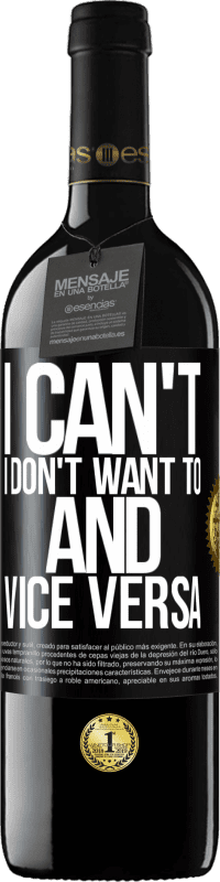 39,95 € | Red Wine RED Edition MBE Reserve I can't, I don't want to, and vice versa Black Label. Customizable label Reserve 12 Months Harvest 2015 Tempranillo