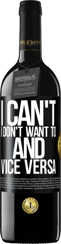 39,95 € Free Shipping | Red Wine RED Edition MBE Reserve I can't, I don't want to, and vice versa Black Label. Customizable label Reserve 12 Months Harvest 2016 Tempranillo