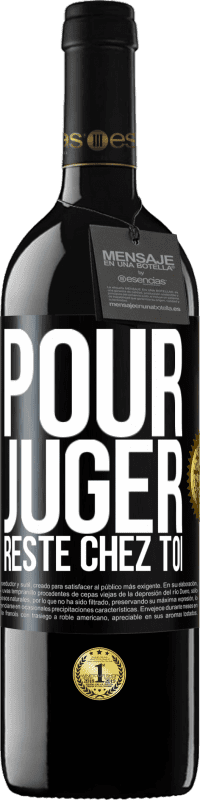 39,95 € | Vin rouge Édition RED MBE Réserve Pour juger reste chez toi Étiquette Noire. Étiquette personnalisable Réserve 12 Mois Récolte 2016 Tempranillo