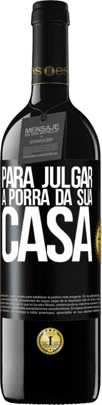 39,95 € | Vinho tinto Edição RED MBE Reserva Para julgar a porra da sua casa Etiqueta Preta. Etiqueta personalizável Reserva 12 Meses Colheita 2015 Tempranillo