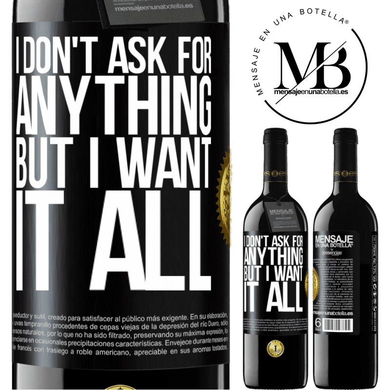 39,95 € Free Shipping | Red Wine RED Edition MBE Reserve I don't ask for anything, but I want it all Black Label. Customizable label Reserve 12 Months Harvest 2015 Tempranillo