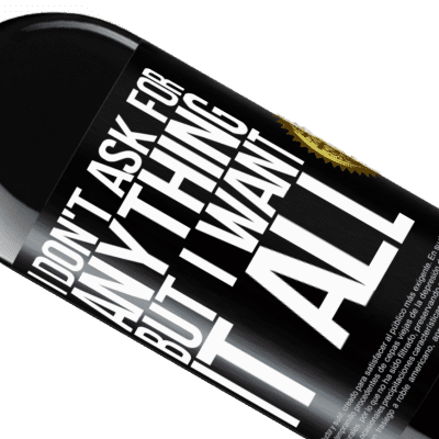 Unique & Personal Expressions. «I don't ask for anything, but I want it all» RED Edition MBE Reserve