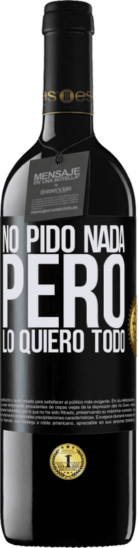 39,95 € Envío gratis | Vino Tinto Edición RED MBE Reserva No pido nada, pero lo quiero todo Etiqueta Negra. Etiqueta personalizable Reserva 12 Meses Cosecha 2015 Tempranillo