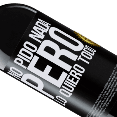 Expresiones Únicas y Personales. «No pido nada, pero lo quiero todo» Edición RED MBE Reserva