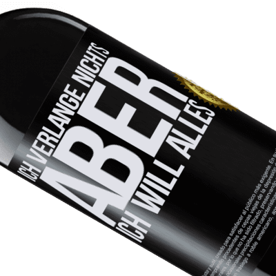 Einzigartige und Persönliche Ausdrücke. «Ich verlange nichts, aber ich will alles» RED Ausgabe MBE Reserve