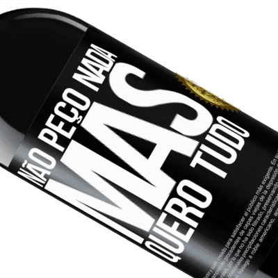 Expressões Únicas e Pessoais. «Não peço nada, mas quero tudo» Edição RED MBE Reserva