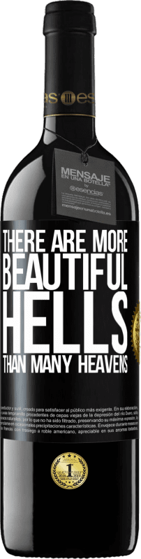 39,95 € | Red Wine RED Edition MBE Reserve There are more beautiful hells than many heavens Black Label. Customizable label Reserve 12 Months Harvest 2014 Tempranillo