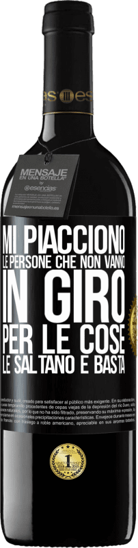 39,95 € Spedizione Gratuita | Vino rosso Edizione RED MBE Riserva Mi piacciono le persone che non vanno in giro per le cose, le saltano e basta Etichetta Nera. Etichetta personalizzabile Riserva 12 Mesi Raccogliere 2016 Tempranillo