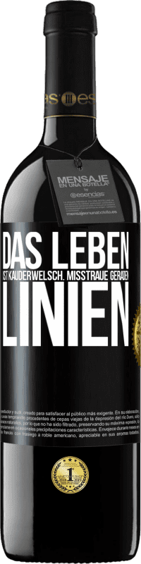 39,95 € Kostenloser Versand | Rotwein RED Ausgabe MBE Reserve Das Leben ist Kauderwelsch. Misstraue geraden Linien Schwarzes Etikett. Anpassbares Etikett Reserve 12 Monate Ernte 2015 Tempranillo