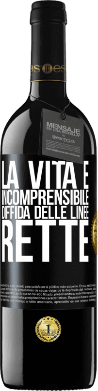 39,95 € | Vino rosso Edizione RED MBE Riserva La vita è incomprensibile, diffida delle linee rette Etichetta Nera. Etichetta personalizzabile Riserva 12 Mesi Raccogliere 2015 Tempranillo