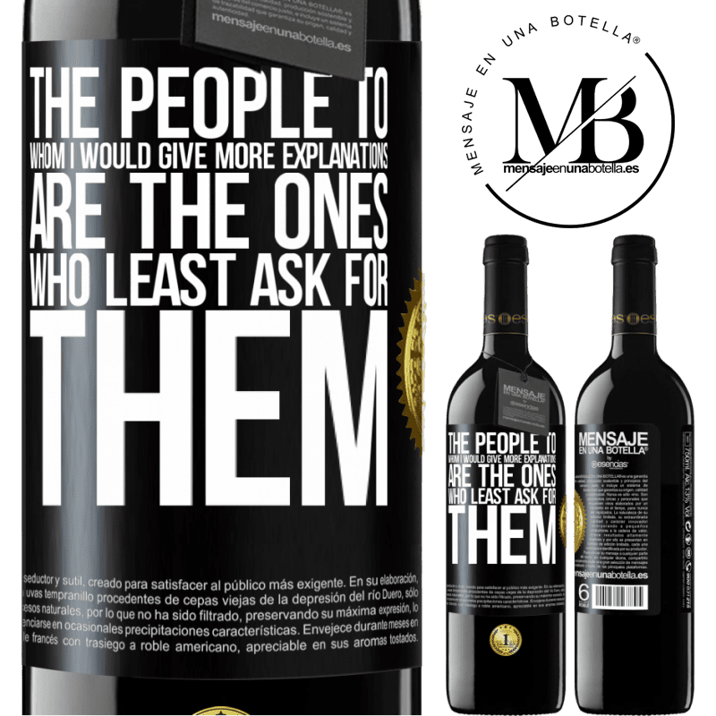 39,95 € Free Shipping | Red Wine RED Edition MBE Reserve The people to whom I would give more explanations are the ones who least ask for them Black Label. Customizable label Reserve 12 Months Harvest 2016 Tempranillo