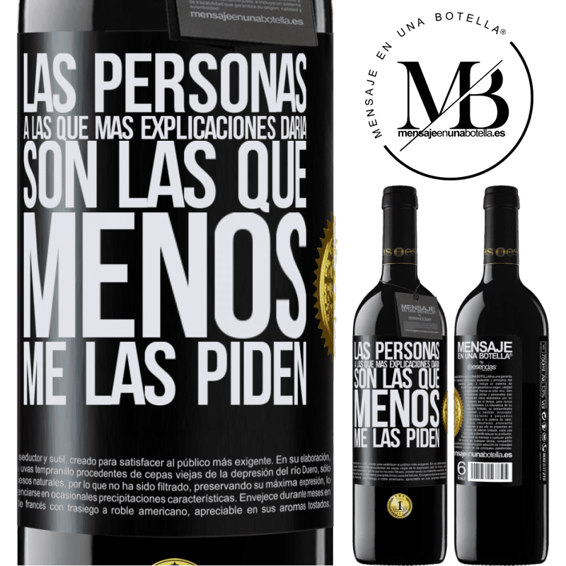 39,95 € Envío gratis | Vino Tinto Edición RED MBE Reserva Las personas a las que más explicaciones daría son las que menos me las piden Etiqueta Negra. Etiqueta personalizable Reserva 12 Meses Cosecha 2014 Tempranillo